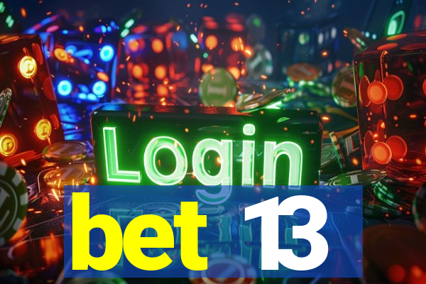 bet 13